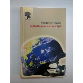   GLOBALIZAREA  SECURITATII  -  Teodor  Frunzeti